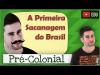 Embedded thumbnail for Período Pré-Colonial (ou A Primeira Sacanagem do Brasil)